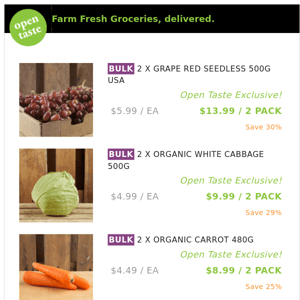 2 X GRAPE RED SEEDLESS 500G USA ($13.99 / 2 PACK), 2 X ORGANIC WHITE CABBAGE 500G and many more!