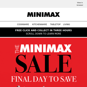 Hurry! Final Day to Save at THE MINIMAX SALE