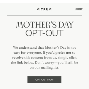 You can opt out of Mother’s Day emails