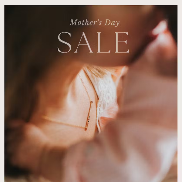 Mother's Day Sale Starts Now 🌸