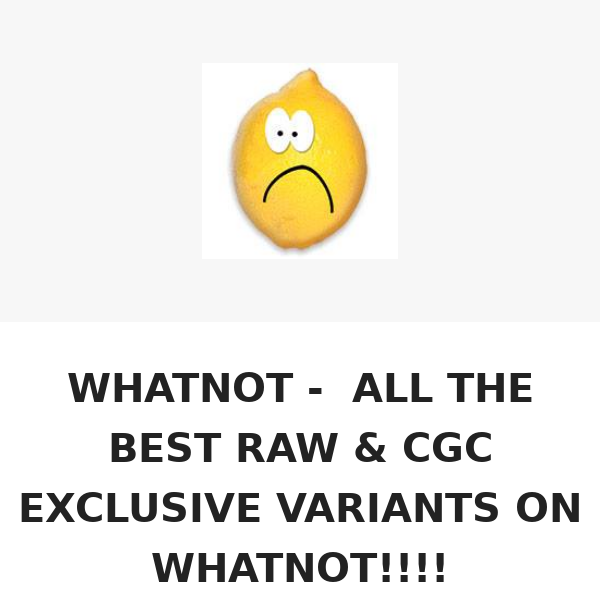 WHATNOT - ALL THE BEST RAW & CGC EXCLUSIVE VARIANTS ON WHATNOT!!!!