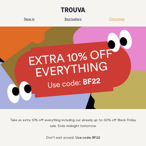 Extra 10% off every single thing 🤌 💯 👀