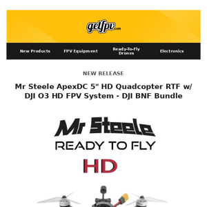 🚀🔥 New Product: Mr Steele ApexDC 5" HD RTF w/ DJI O3  |  Back in Stock: T-Motor Gear, HDZero Gear  🔥🚀
