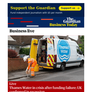 Business Today: Thames Water in crisis after funding failure; UK confirmed in recession