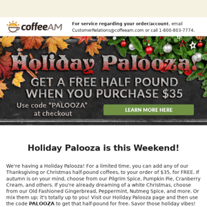Holiday Palooza! Get a free half pound this weekend only!