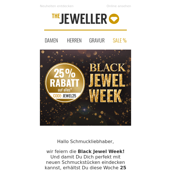 Erhalte jetzt 25 % Rabatt in der Black Jewel Week 💥🎉