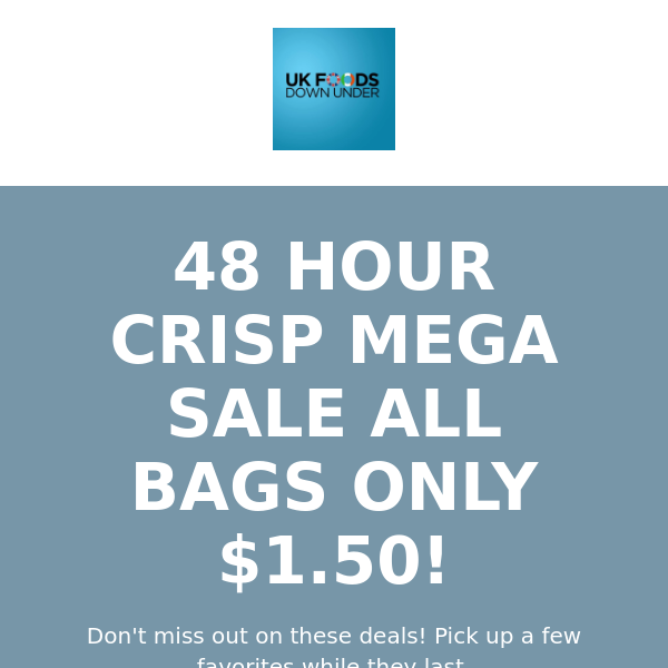 ALL UK CRISPS $1.50 A BAG IN STORE AND ONLINE! ENDS FRIDAY 6th JAN! 2 DAYS ONLY!