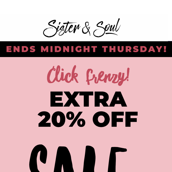 Woohoo! 🎉 CLICK FRENZY! Extra 20% off sale SALE! 🎉  Ends Midnight Thursday!