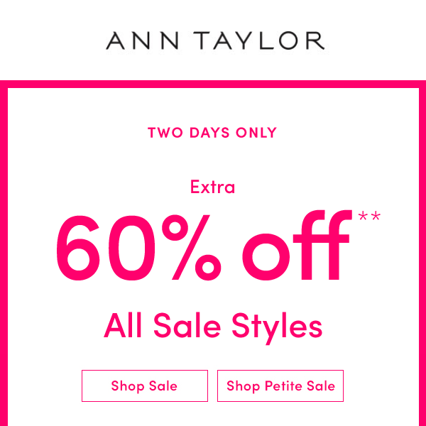 All Sale Styles Are An EXTRA 60% Off