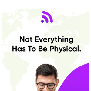 Instant Global Connectivity COMING SOON