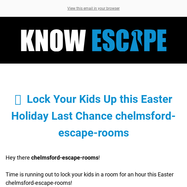 🔓  Lock Your Kids Up this Easter Holiday Last Chance Chelmsford Escape Rooms