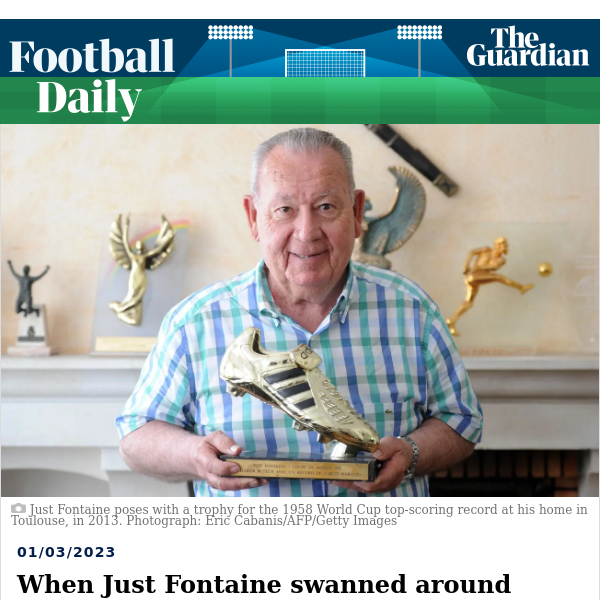 Football Daily | When Just Fontaine swanned around Sweden … and the world