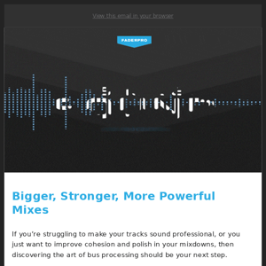 🎚 Bigger, Stronger, More Powerful Mixes