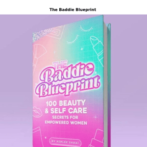 Here's your FREE Baddie Blueprint 😍💗