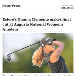 News alert: Estero's Gianna Clemente makes final cut at Augusta National Women's Amateur