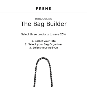 INTRODUCING THE BAG BUILDER