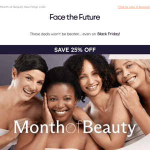 25% Off Starts Now Face the Future | Month of Beauty Week One
