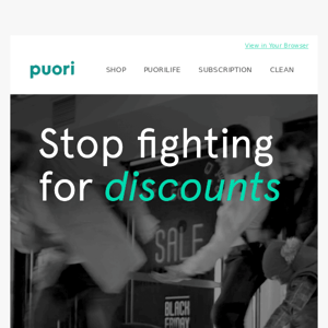 Puori, our Black Friday Early Access Sale ends tomorrow! ⏳