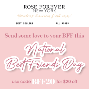 Ends today: Get a special gift for your BFF 🌹