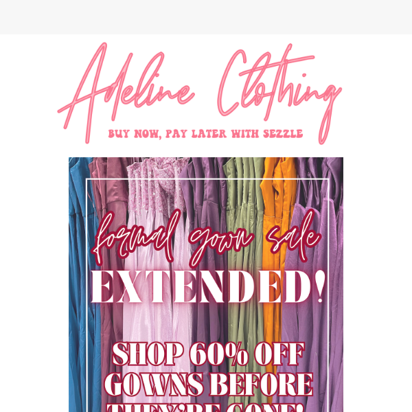 FORMAL GOWN SALE EXTENDED