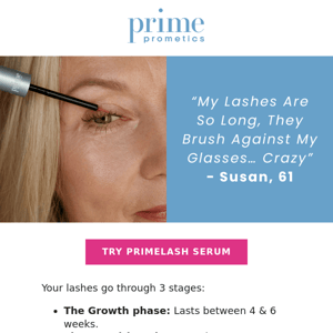 Grow stunning lashes after 50 with PrimeLash Serum.