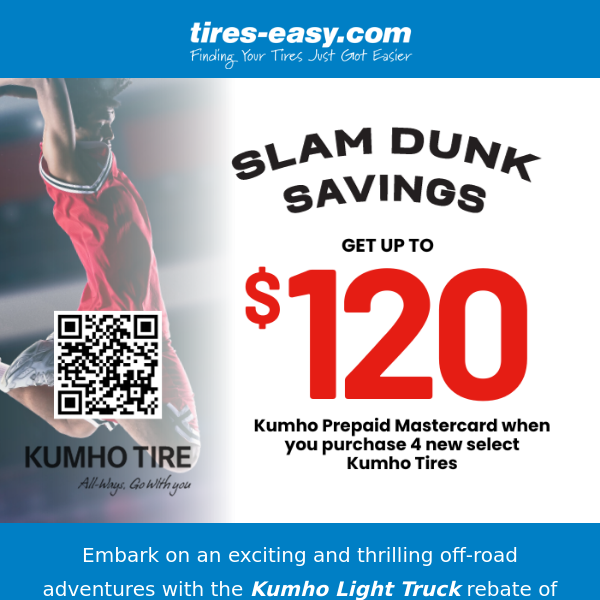 Experience the Great Outdoors with Kumho Light Truck Rebate - up to $120 BACK!