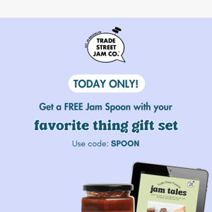 TODAY ONLY: Get your FREE Jam Spoon!