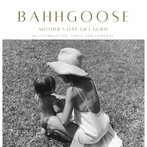 MOTHER'S DAY GIFT GUIDE 💛 Shop Our Mother's Day Edit | Gift Cards Now Available bahhgoose.com