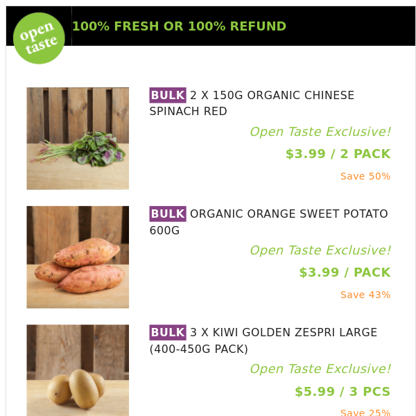 2 X 150G ORGANIC CHINESE SPINACH RED ($3.99 / 2 PACK), ORGANIC ORANGE SWEET POTATO 600G and many more!