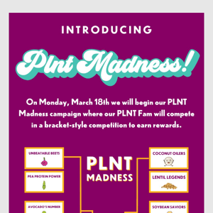 It's almost time for PLNT Madness!
