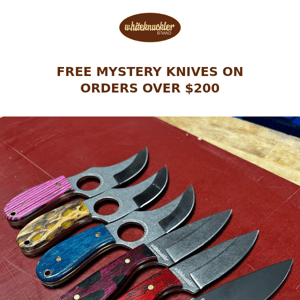 FREE MYSTERY KNIFE on orders over $200 Saturday & Sunday while supplies last!