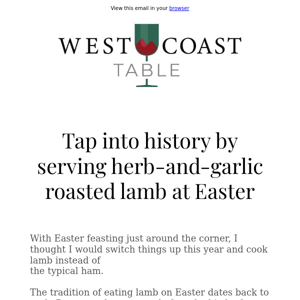 Tap into history by serving herb-and-garlic roasted lamb at Easter