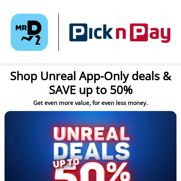 Hey Mr D Food! HURRY! Last chance to shop Unreal App-Only grocery deals!