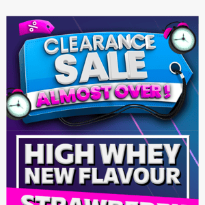 Clearance Sale Almost Over! New High Whey Flavour!