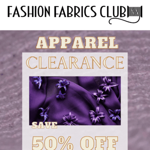 Save 50% Off Our Clearance Fabrics - TODAY ONLY