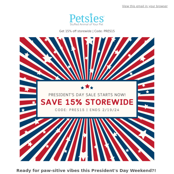 President's Day Sale: 15% Off All Petsies Products! 🐾