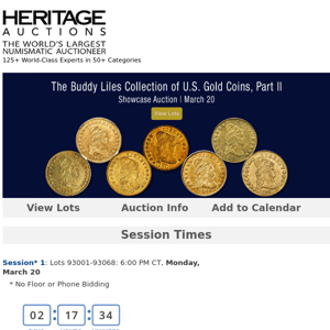 Bidding Ends Soon: March 20 The Buddy Liles Collection of U.S. Gold Coins, Part 2 US Coins Auction