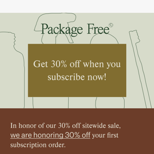 30% off you first subscription order!
