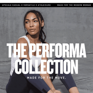 The Performa Collection: Made for the Move
