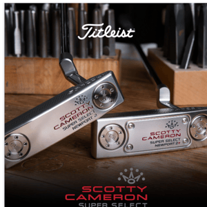 New Scotty Cameron Super Select Putters - First Models Now Available for Pre-Order