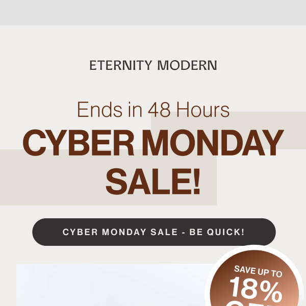 48 Hours Left for our Cyber Monday Sale! Save up to 18%!