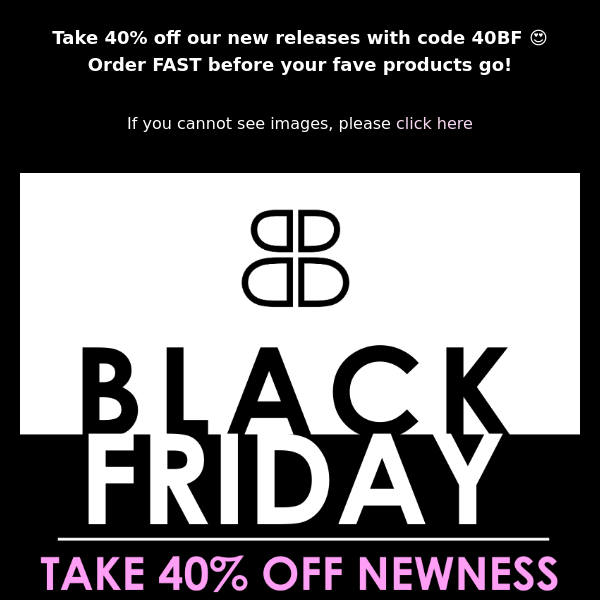 40% OFF NEWNESS. CODE: 40BF 🖤🛒