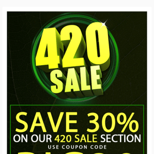 Our 420 Sale Starts Today! It's Time to Save