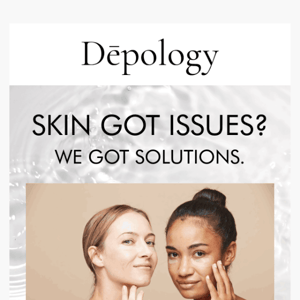 Your unique skin issues solved.