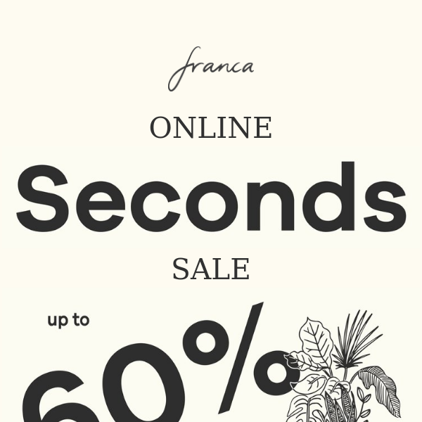 30-60% OFF! ONLINE SECONDS SALE LIVE NOW