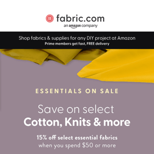 🎁Save up to 15% on Essential Fabrics when you order $50+🎁