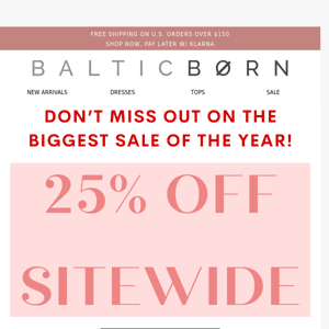 BFCM is 25% OFF SITEWIDE! Including Best-Selling Baltic Born Exclusives!