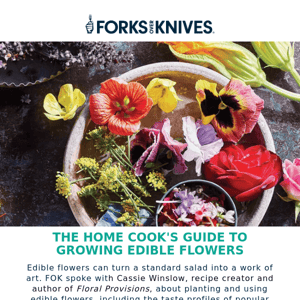 The Home Cook's Guide to Growing Edible Flowers - Forks Over Knives