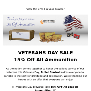 VETERANS DAY SALE - 15% off All Ammunition