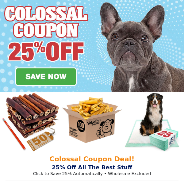 Colossal Deals! 25% Off